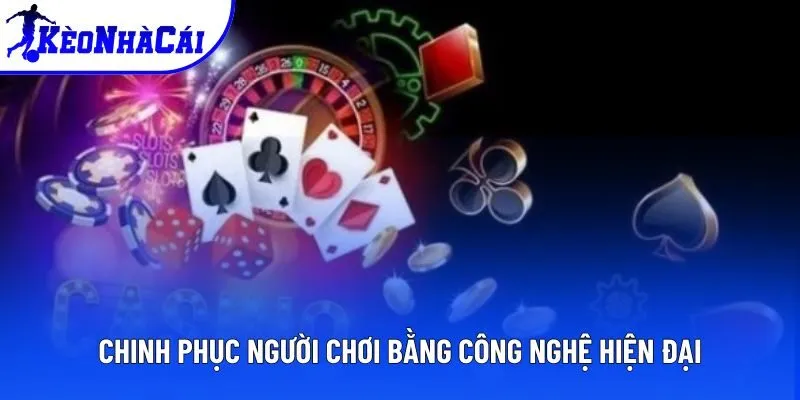 Tạo ấn tượng với game thủ bằng giải pháp hiện đại