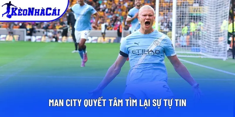 Man City quyết tâm tìm lại sự tự tin